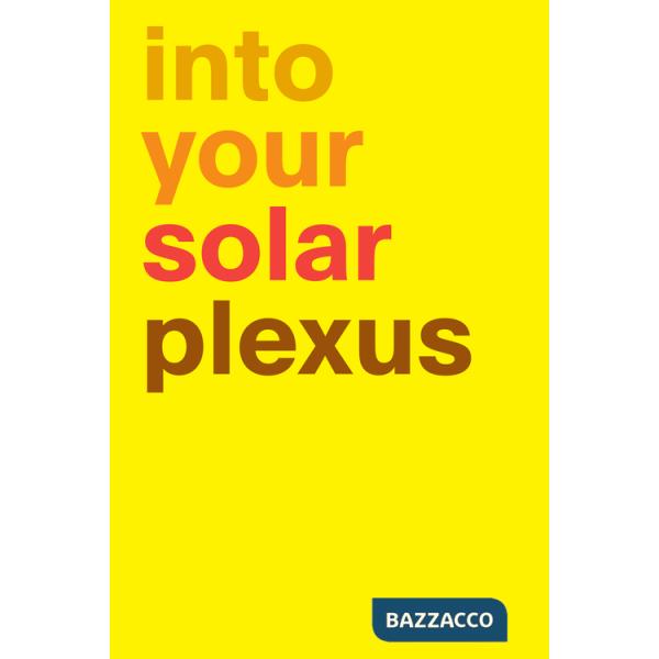 Into your solar plexus. Ediz. illustrata