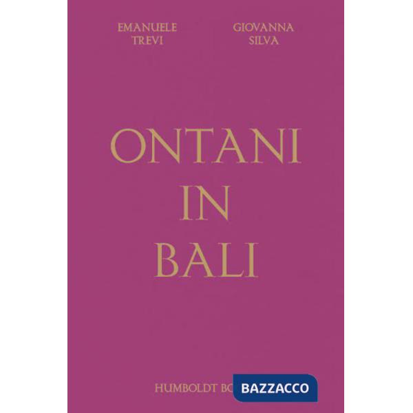Ontani in Bali. Ediz. a colori