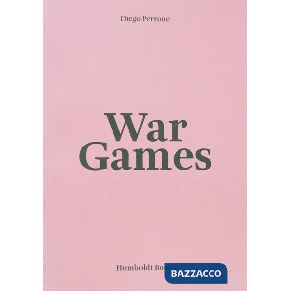 Diego Perrone. War Games. Ediz. italiana e inglese