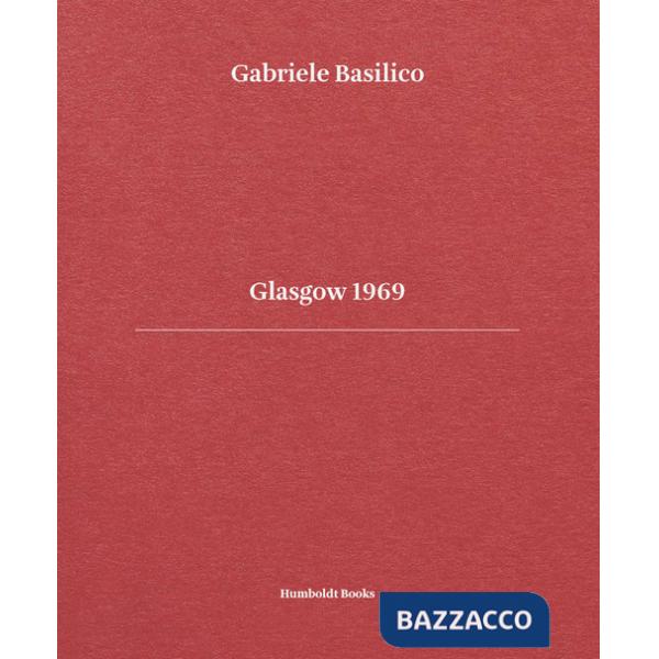 Glasgow 1969. Ediz. italiana e inglese
