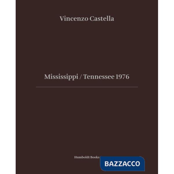 Mississipi Tennessee 1976. Ediz. illustrata