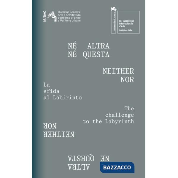 Né altra né questa. La sfida al labirinto. Ediz. italiana e inglese