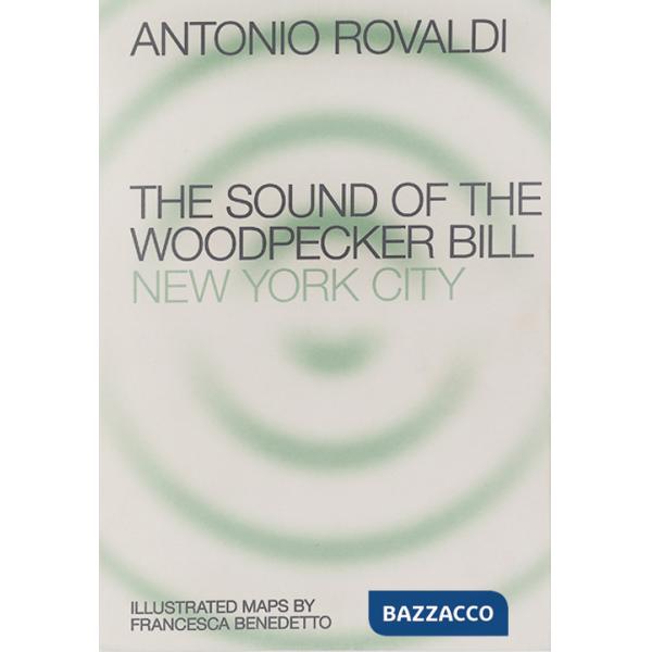End. The sound of the Woodpecker Bill: New York City. Ediz. illustrata