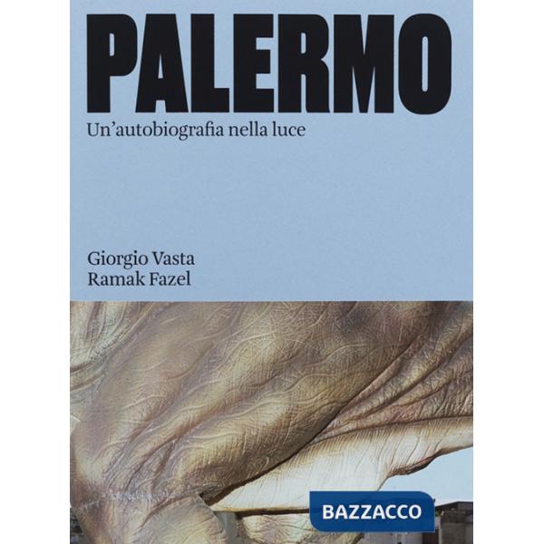 Palermo. Un'autobiografia nella luce. Ediz. a colori