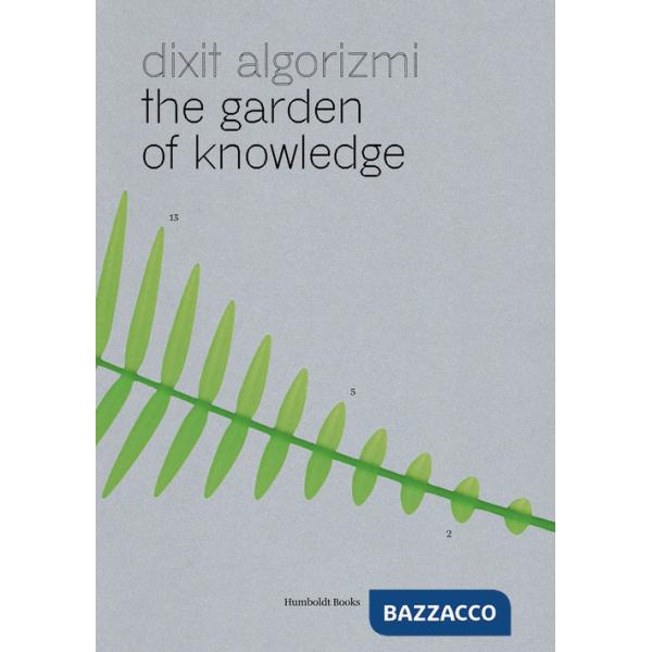 Dixit Algorizmi. The garden of knowledge. Ediz. a colori