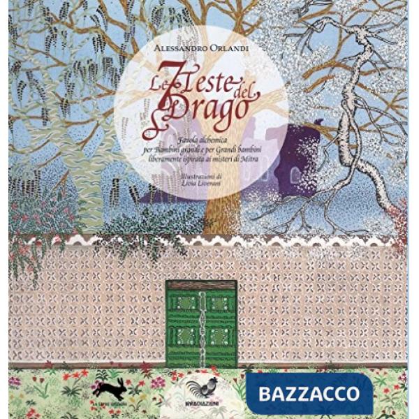 7 teste del drago. Favola alchemica per bambini grandi e grandi bambini liberamente ispirata ai misteri di Mitra (Le)