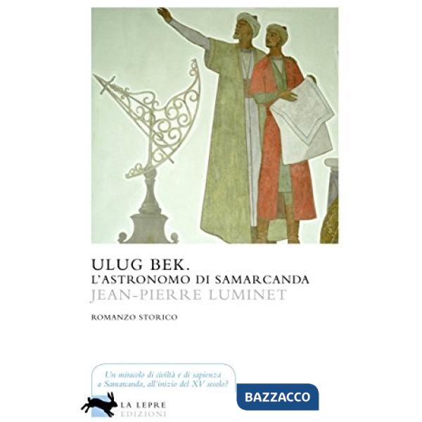 Ulu? Bek. L'astronomo di Samarcanda
