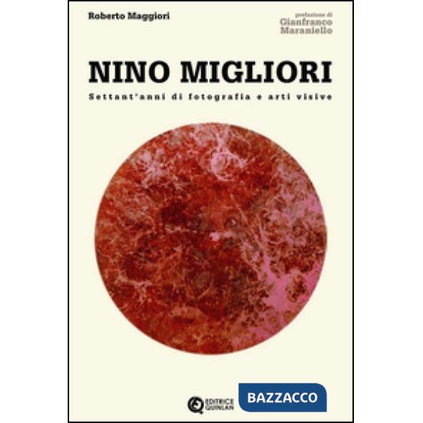 Nino Migliori. Settant'anni di fotografia e arti visive