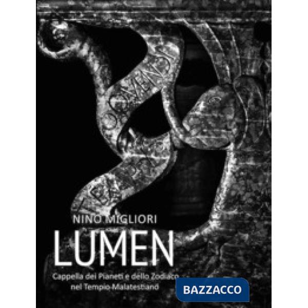 Lumen. Cappella dei Pianeti e dello Zodiaco nel Tempio Malatestiano. Ediz. illus