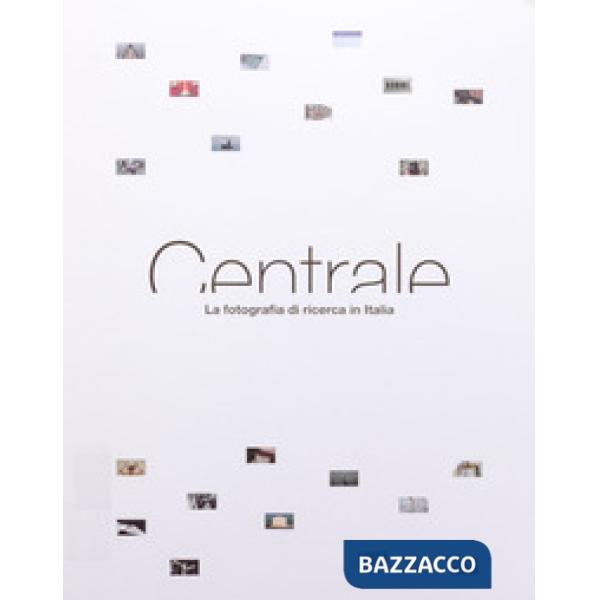 Centrale. La fotografia di ricerca in Italia