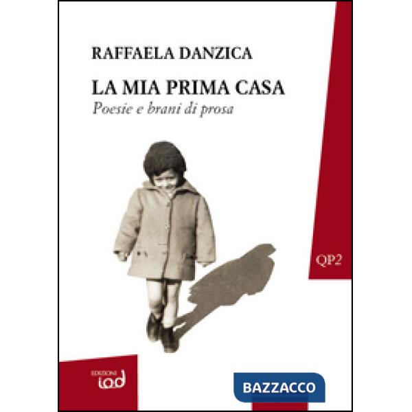 Mia prima casa. Poesie e brani di prosa (La)