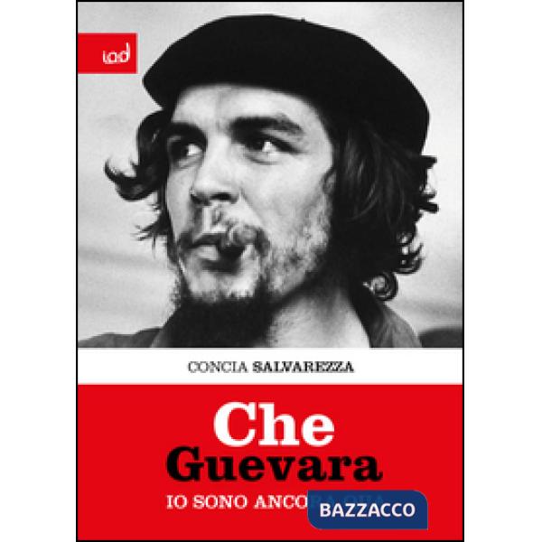 Che Guevara. Io sono ancora qua