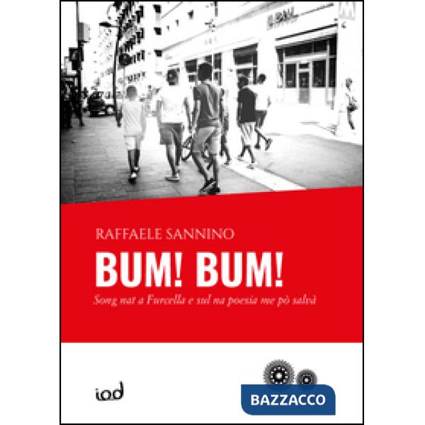 Bum! Bum! Song nat a Furcella e sul na poesia me pò salvà