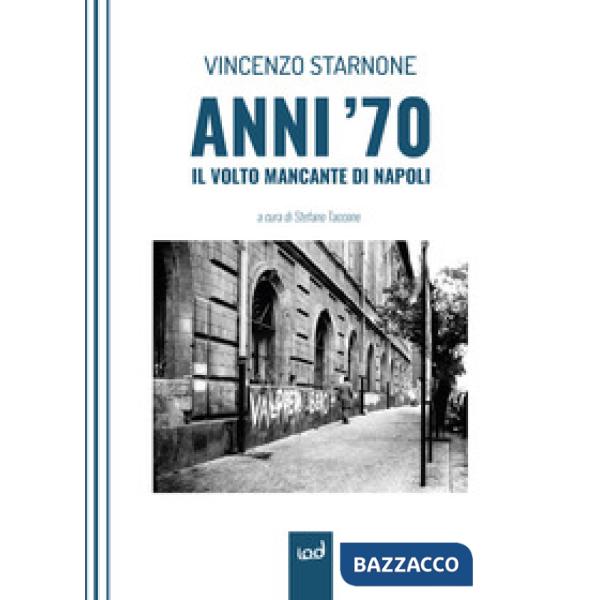 Anni '70. Il volto mancante di Napoli