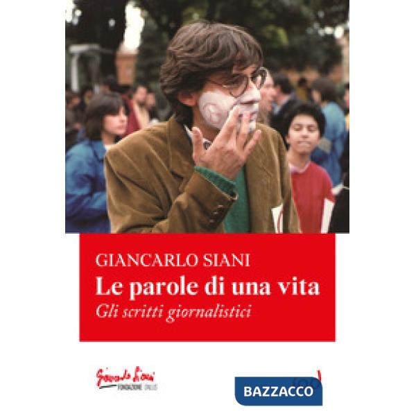 Parole di una vita. Gli scritti giornalistici (Le)