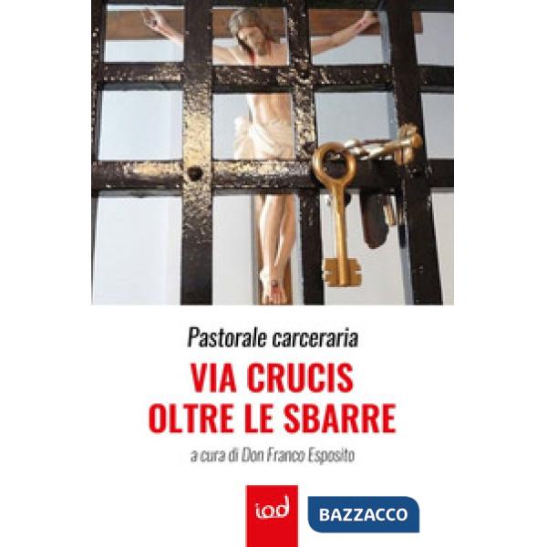 Pastorale carceraria. Via Crucis oltre le sbarre