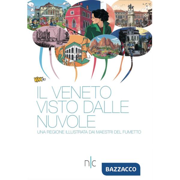 Veneto visto dalle nuvole. Una regione illustrata dai maestri del fumetto. Ediz. a colori (Il)