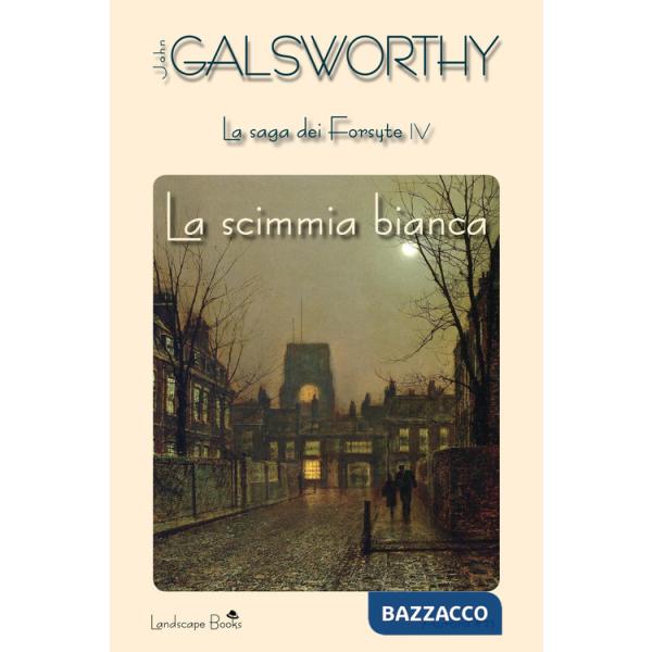 Scimmia bianca. La saga dei Forsyte (La). Vol. 4