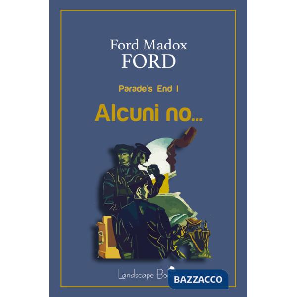 Alcuni no... Parade's end. Ediz. integrale. Vol. 1