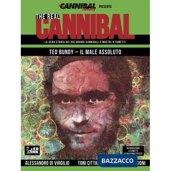 Real cannibal. La vera storia dei più grandi cannibali e mostri a fumetti (The). Vol. 4: Ted Bundy. Il male assoluto