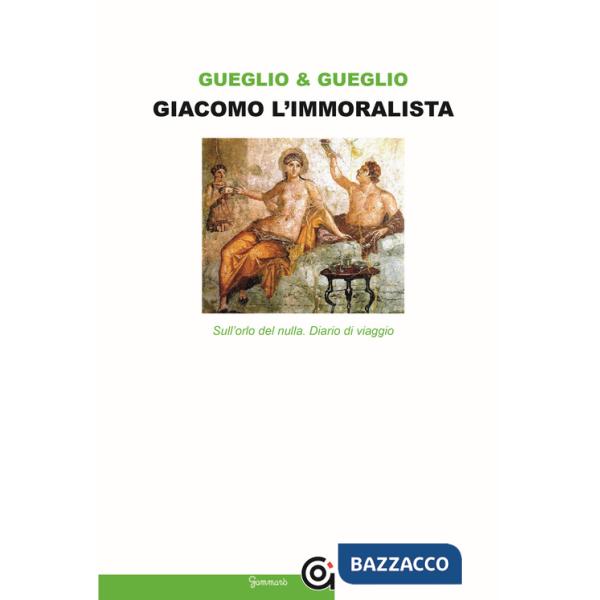 Giacomo l'immoralista. Sull'orlo del nulla. Leopardi e la mezza filosofia