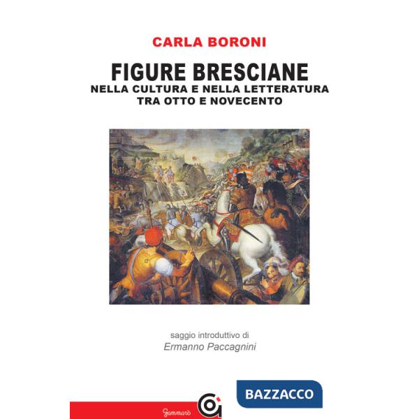 Figure bresciane. Nella cultura e nella letteratura tra Otto e Novecento