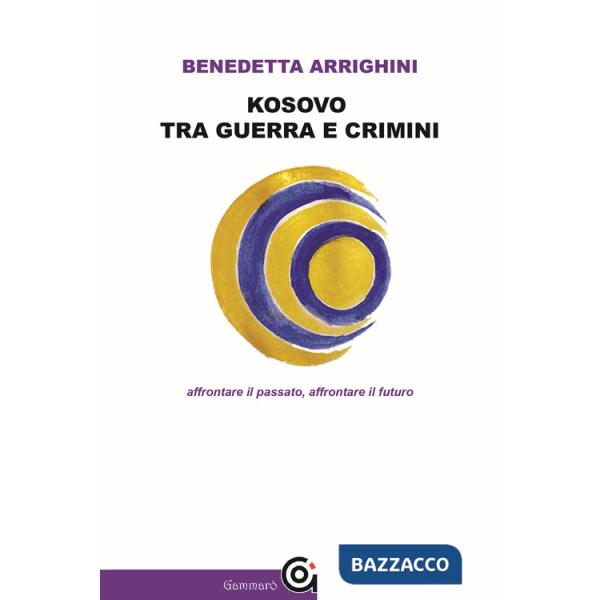 Kosovo tra guerra e crimini. Affrontare il passato, affrontare il futuro