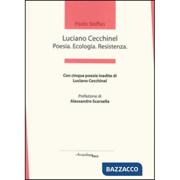 Luciano Cecchinel. Poesia. Ecologia. Resistenza