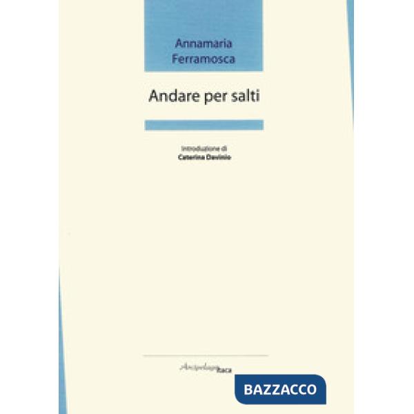 Andare per salti. Premio «Arcipelago Itaca» per una raccolta inedita di versi. 2
