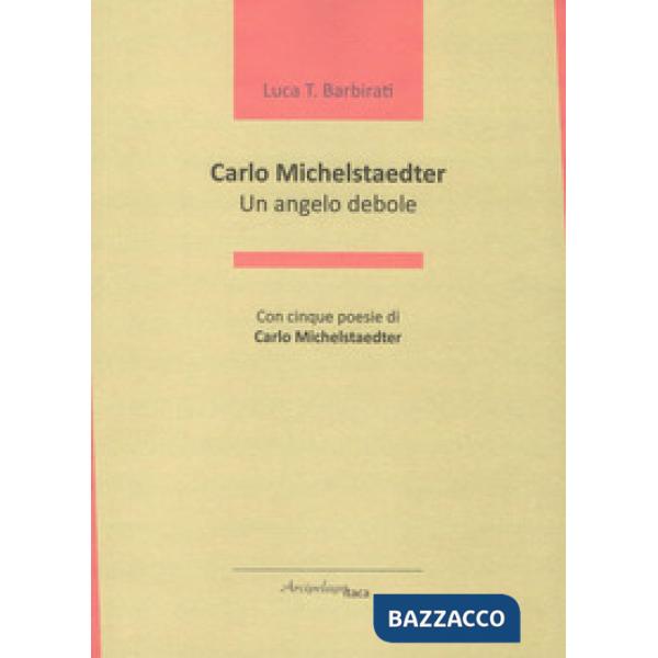 Carlo Michelstaedter. Un angelo debole