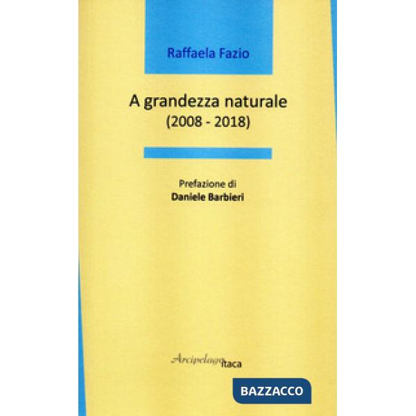 A grandezza naturale (2008-2018)