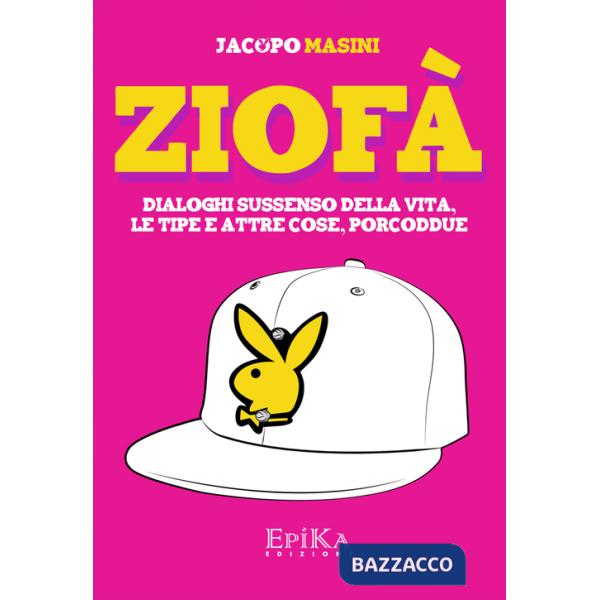 Ziofà. Dialoghi sussenso della vita, le tipe e altre cose, porcoddue