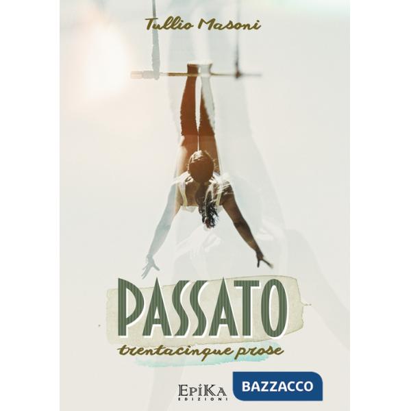 Passato. Trentacinque prose