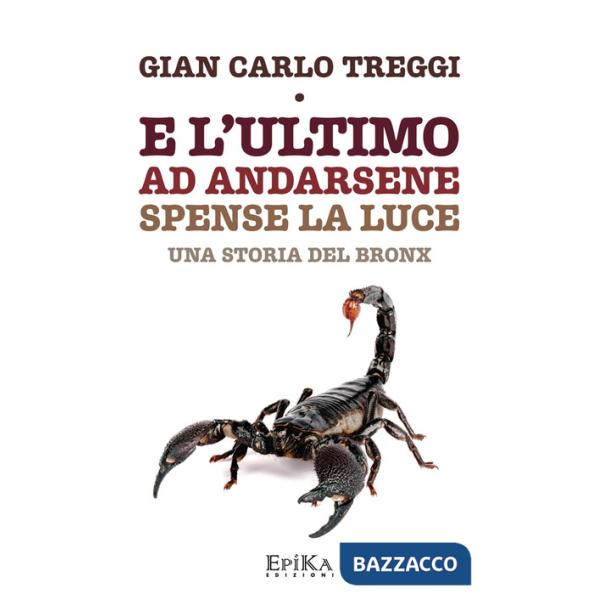 E l'ultimo ad andarsene spense la luce. Una storia del Bronx