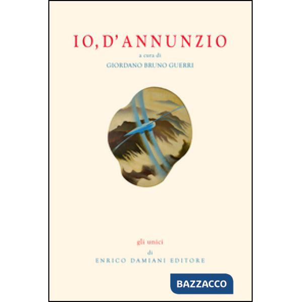 Io, D'Annunzio. Con CD Audio