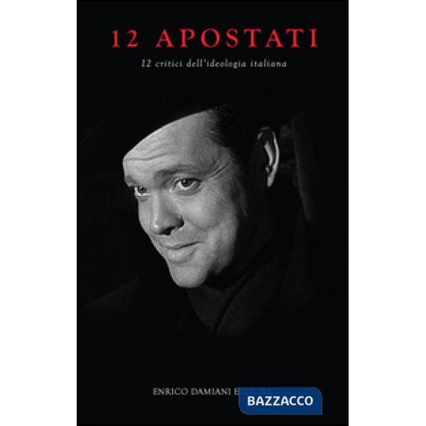 12 apostati. 12 critici dell'ideologia italiana