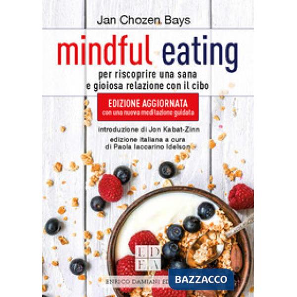Mindful eating. Per riscoprire una sana e gioiosa relazione con il cibo. Nuova ediz.