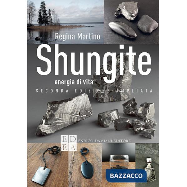 Shungite. Energia di vita. Ediz. ampliata