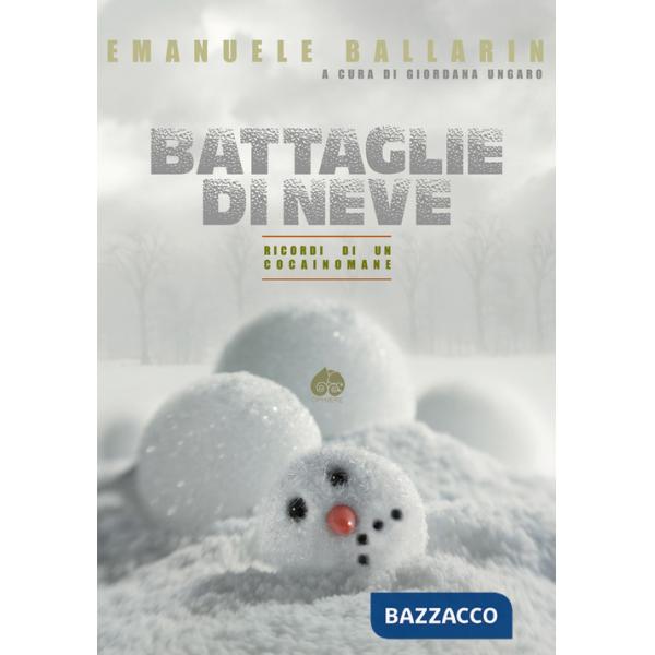 Battaglie di Neve. Ricordi di un cocainomane