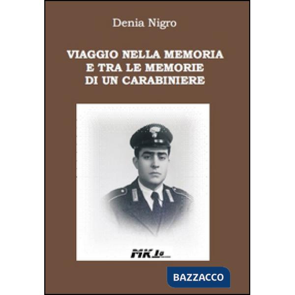 Viaggio nella memoria e tra le memorie di un carabiniere