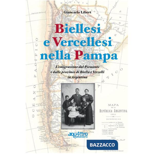 Biellesi e vercellesi nella Pampa. L'emigrazione dal Piemonte e dalle province di Biella e Vercelli in Argentina