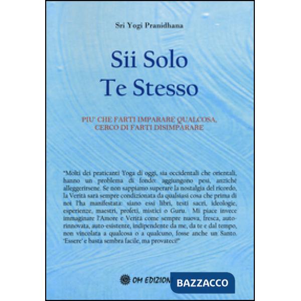 Sii solo te stesso. Più che farti imparare qualcosa, cerco di farti disimparare
