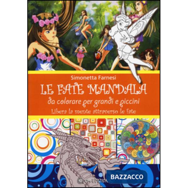 Fate mandala. Da colorare per grandi e piccini. Libera la mente attraverso le fa