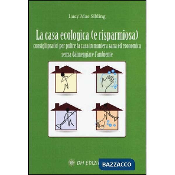 Casa ecologica. Consigli pratici per pulire la casa in maniera sana ed economica