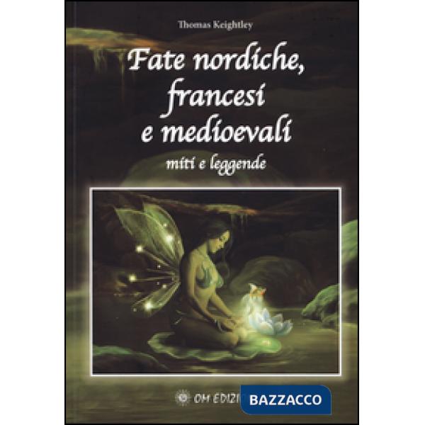 Fate nordiche, francesi e medioevali. Miti e leggende