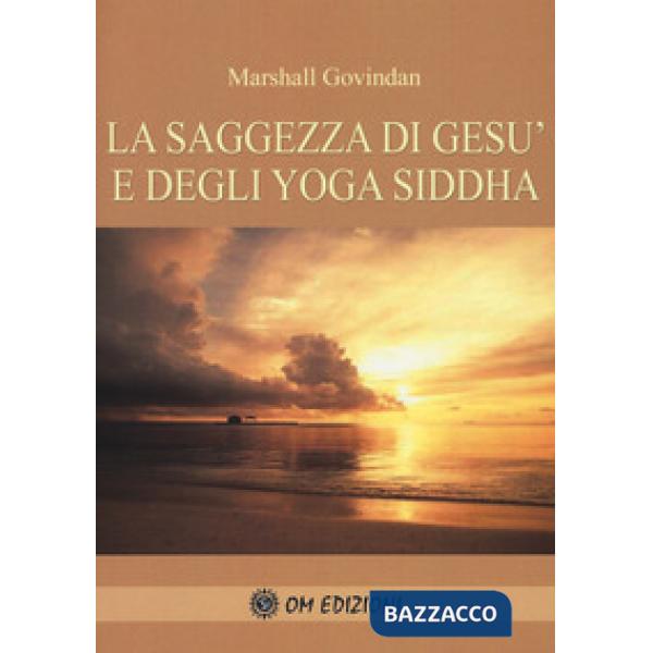 Saggezza di Gesù e degli Yoga Siddha (La)