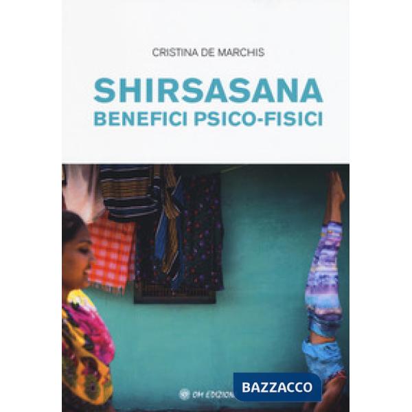 Shirsasana. Benefici psico-fisici