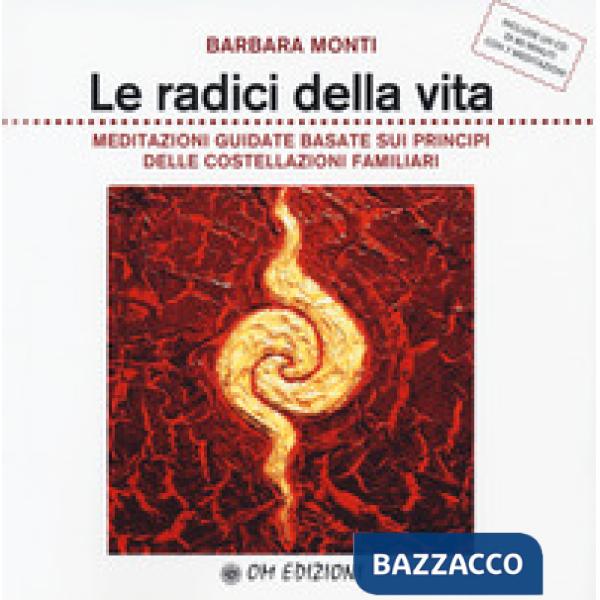 Radici della vita. Meditazioni guidate basate sui principi delle costellazioni f