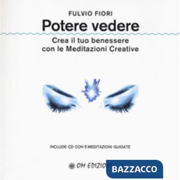 Potere vedere. Crea il tuo benessere con le meditazioni creative. Con CD-Audio