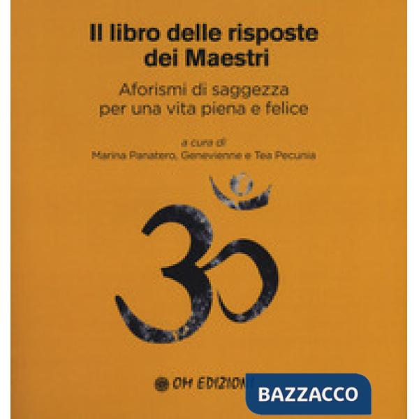 Libro delle risposte dei maestri. Aforismi di saggezza per una vita piena e felice (Il)